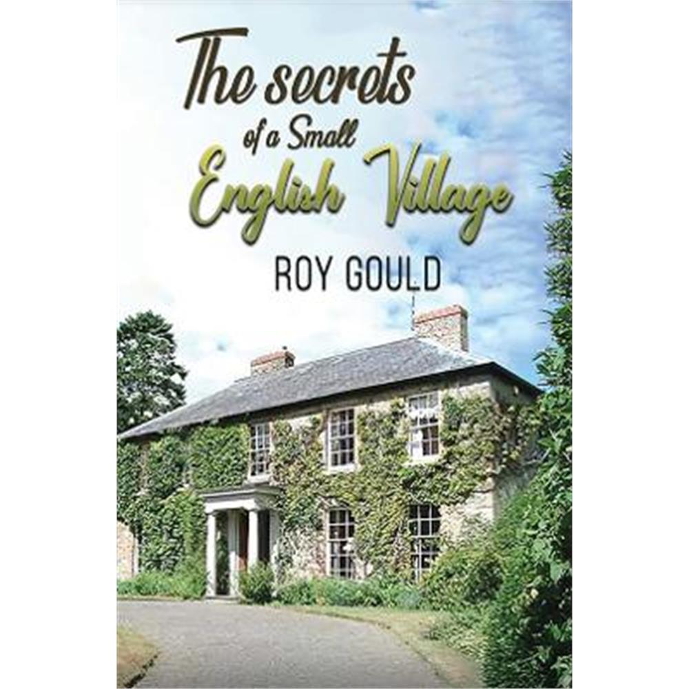 The Secrets of a Small English Village (Paperback) - Roy Gould